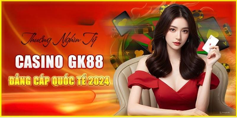 Casino Gk88 - Sân Chơi Game Bài Đẳng Cấp Hàng Đầu